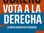 Roberto Vaquero: ¿por obreros votan derecha?