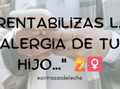 "Rentabilizas alergia hijo…"