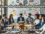 Curso Gestión Equipos Modalidad 100% Virtual Acceso Gratis