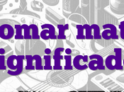 Tomar mate Significado: