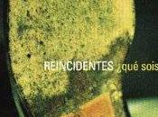 Reincidentes ¿Qué sois ahora? (1998)
