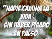 Nadie camina vida haber pisado falso muchas veces.