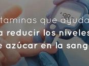 Vitaminas ayudan reducir niveles azúcar sangre