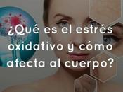 ¿Qué estrés oxidativo cómo afecta cuerpo?