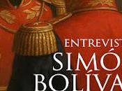 Entrevista Simón Bolívar: Héroe traidor