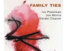 Perelman Morris Gerald Cleaver: Family Ties (Leo Records, 2012)
