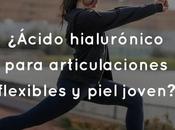 ¿Ácido hialurónico para articulaciones flexibles piel joven?