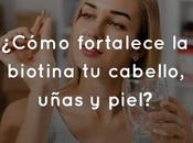 ¿Cómo fortalece biotina cabello, uñas piel?