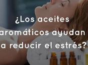 ¿Los aceites aromáticos ayudan reducir estrés?