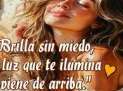 Brilla miedo, ilumina viene arriba.