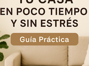Cómo Organizar Casa Poco Tiempo Estrés