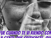 cuando riendo gente criticaste, entendí quién eras.