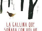 Reseña, gallina soñaba volar