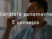 Hidrátate sanamente: consejos
