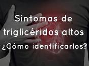 Síntomas triglicéridos altos ¿Cómo identificarlos?