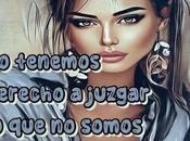 tenemos derecho juzgar somos capaces entender.