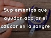 Suplementos ayudan abajar azúcar sangre
