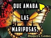Existió hombre amaba mariposas.