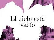 Reseña Exprés: CIELO ESTÁ VACÍO” Sara Jaramillo Klinkert