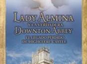 Lady Almina verdadera Downton Abbey: legado perdido Highclere Castle Fiona Carnarvon