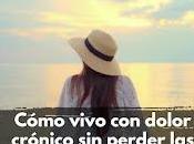 Cómo vivo dolor crónico perder ganas vivir experiencia real)