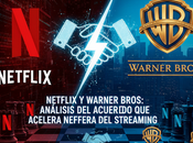 Netflix Warner Bros.: acuerdo podría redefinir futuro entretenimiento digital